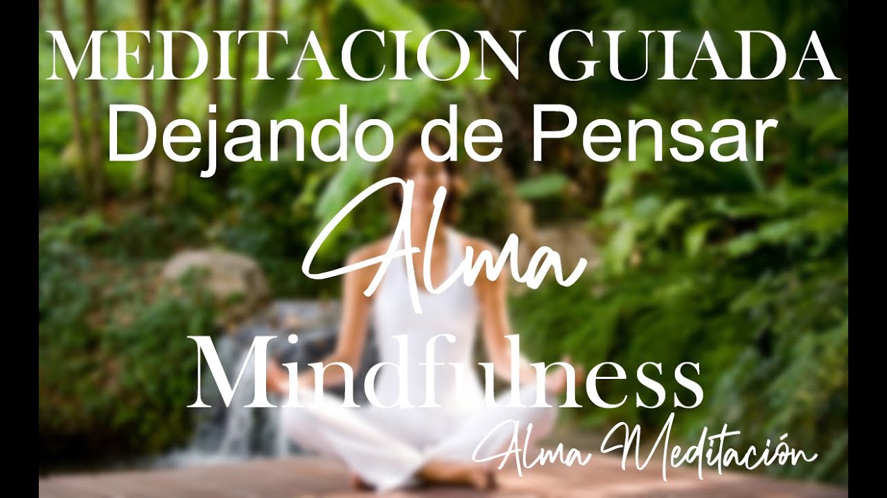 Mindfulness 🎧 DEJANDO DE PENSAR 🧘‍♂️ Meditación Guiada 💗 Alma # ...