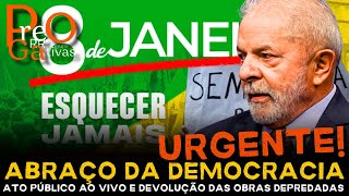 URGENTE! Abraço da Democracia: ato público ao vivo e devolução das obras depredadas