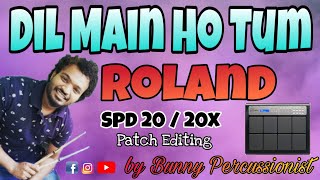 Dil Main Ho Tum | Patch Setting | Roland Spd 20 \u0026 20x by Bunny Percussionist