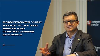 Brightcove's Yuriy Reznik Talks 2022 Emmys and Context-Aware Recording