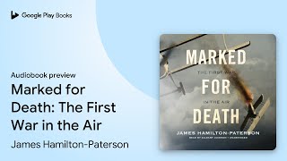 Marked for Death: The First War in the Air by James Hamilton-Paterson · Audiobook preview
