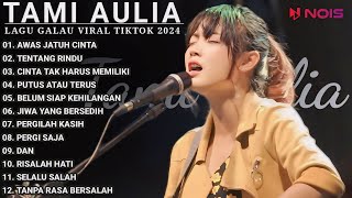 Tami Aulia Full Album - Awas Jatuh Cinta | Lagu Galau Viral Tiktok 2024