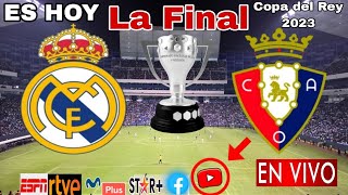 Real Madrid vs. Osasuna en vivo, donde ver, a que hora juega Real Madrid vs. Osasuna La Final 2023