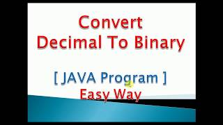 JAVA program to convert Decimal to Binary number : Example