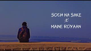 Soch Na sake x Maine Royaan | Reload lo-fi | Rain fall |