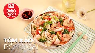 Bí quyết tăng rau xanh bữa cơm nhà với Tôm Xào Bông Cải | Món Ngon Mỗi Ngày AJINOMOTO