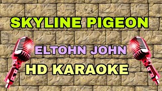 Skyline Pigeon(HD KARAOKE)ELTOHN JOHN