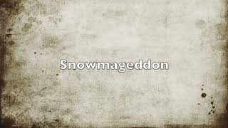 Snowmageddon lyrics