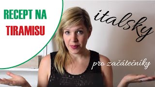 Lekce italštiny č.11 - Jak připravit italské tiramisu (v italštině)