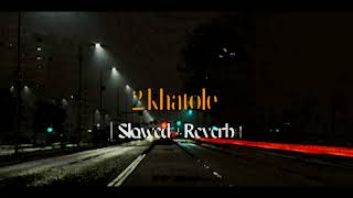 2 khatole song | slowed + reverb | Masoom sharma