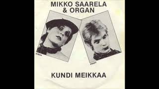 Mikko Saarela \u0026 Organ - Kundi Meikkaa