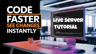 Code Faster, See Changes Instantly: VS Code Live Server Tutorial