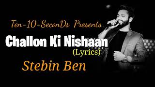 Challon Ki Nishaan Lyrics Song | STEBIN BEN | SIDDHARTHA MALHOTRA, DIANA PENTY | KUMAAR