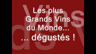 Les plus Grands Vins du Monde... dégustés !