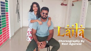 LAILA Dance Cover | Tony kakkar Ft.Heli Daruwala | Satti Dhillon | Choreography By Ravi Agarwal