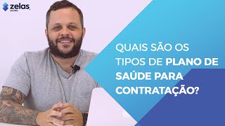 Quais são os tipos de plano de saúde para contratação? | Zelas Saúde