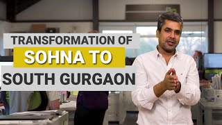 Transformation of Sohna to South Gurgaon | Real estate in south Gurgaon