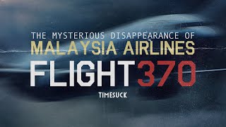 Timesuck | The Mysterious Disappearance of Malaysia Airlines Flight 370