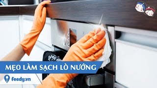 Feedy VN | Bật mí mẹo làm sạch lò nướng cực đơn giản với #Feedy