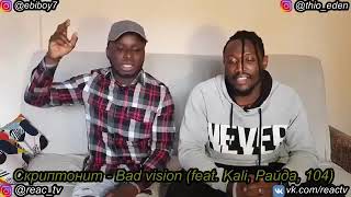 ИНОСТРАНЦЫ СЛУШАЮТ СКРИПТОНИТ BAD VISION KALI РАЙДА 104 | иностранцы смотрят | реагируют | реакция