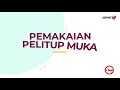 Pemakaian pelitup muka, nasihat kepada pengguna. Bersama kita cegah COVID-19