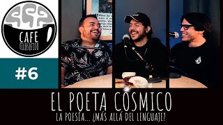 EP. 6 — EL POETA CÓSMICO: LA POESÍA... ¿MÁS ALLÁ DEL LENGUAJE?