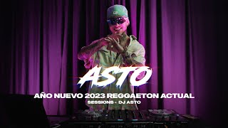 AÑO NUEVO 2023 REGGAETON ACTUAL  SESSION - DJ ASTO
