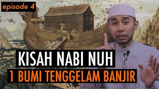 KISAH PARA NABI: KISAH NABI NUH, 1 BUMI TENGGELAM BANJIR