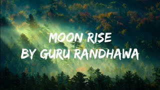 Moonrise full lyrical Song | Guru Randhawa | Shehnaaz Gill