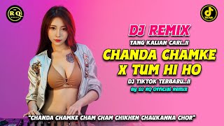 DJ CHANDA CHAMKE x TUM HI HO - DJ TIKTOK TERBARU 2025 - DJ INDIA