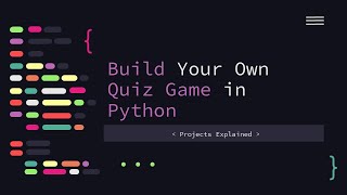 Quiz Game In Python | Python Projects | Projects Explained