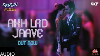 Akh Lad Jaave Full Audio | Loveyatri | Aayush Sharma | Warina Hussain