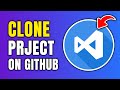 How To Clone Project From GitHub To Visual Studio Code