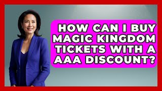 How Can I Buy Magic Kingdom Tickets With A AAA Discount? - Kingdom Of Treasures