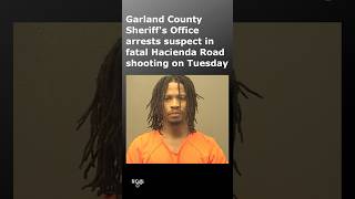 Garland County Sheriff's Office arrests suspect in deadly shooting in Hot Springs on Tuesday night