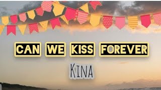 Can we kiss forever - Kina ft. Adriana Lyrics video |#new