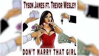 Tyson James - Don't Marry That Girl ft. Trevor Wesley (Lyric Video)