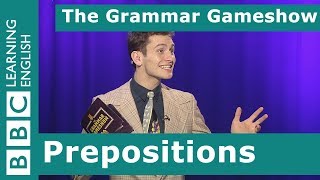 Prepositions: The Grammar Gameshow Episode 19