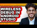 How to Wireless Debug in Android Studio (full Guide)