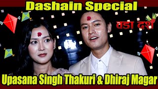 Dashain Special with Upasana Singh Thakuri \u0026 Dhiraj Magar