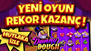 ⭐ YENİ OYUN REKOR KAZANÇ ! ⭐ YENİ SLOT OYUNU ⭐  DONNY DOUGH ⭐