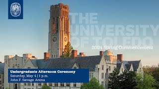 The University of Toledo Commencement | Spring 2024 | Afternoon Ceremony