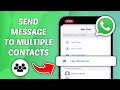 How to Send Message to Multiple Contact At Once on WhatsApp