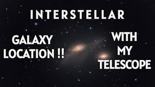 INTERSTELLAR galaxy location with my telescope