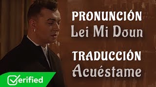 Sam Smith - Lay Me Down (Traducida al Español + Pronunciación)