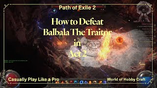 Path of Exile 2: How to defeat Balbala, The Traitor