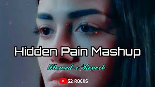 Hidden Pain Mashup 2022 | Slowed x Reverb | Chill Music | New Lofi Mashup
