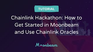 How to Get Started in Moonbeam and Use Chainlink Oracles