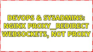 DevOps & SysAdmins: nginx proxy_redirect websockets, not proxy
