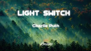 Light Switch- Charlie Puth. Lyrics